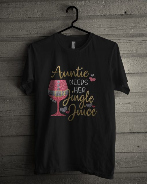 Auntie Needs Her Jingle Juice T Shirt