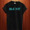 Blexit T Shirt