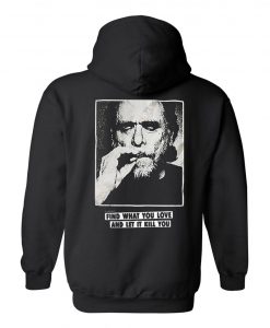 Charles Bukowski Find What You Love And Let It Kill You Back Back Hoodie
