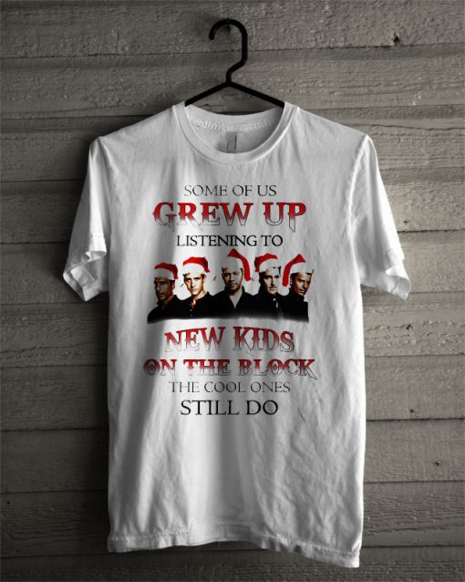 Christmas Some Of US Grew Up Listening To New Kids On The Block The Cool Ones Still Do T Shirt