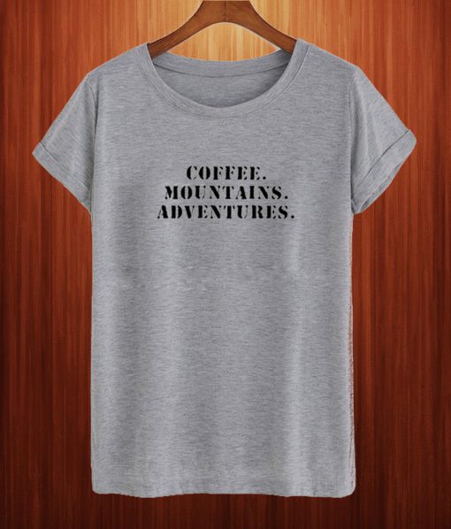 Coffee Mountains Adventures T Shirt