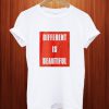 Different Is Beautiful T Shirt