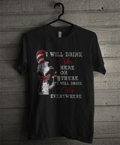 Dr Seuss I Will Drink Tim Hortons Here Or There I will Drink Tim Hortons T Shirt