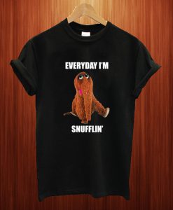 Everyday I'm Snufflin' T Shirt