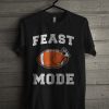 Feast Mode Football Turkey T Shirt