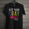 Get Your Cray On T Shirt