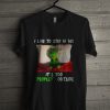 Grinch I Like To Stay in Bed It's Too Peopley Outside T Shirt