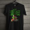 Grinch My Yorkie Andi Talk Shit About You T Shirt
