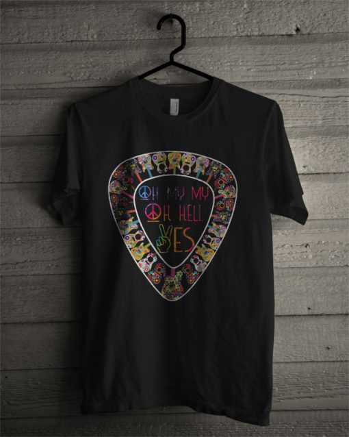 Hippie Guitar Oh My My Oh Hell Yes T Shirt