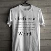 I Before E Weird Grammar Teacher T Shirt