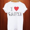 I Love Santa T Shirt