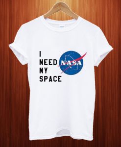 I Need My Space Nasa T Shirt