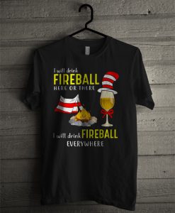 I Will Drink Fireball T Shirt