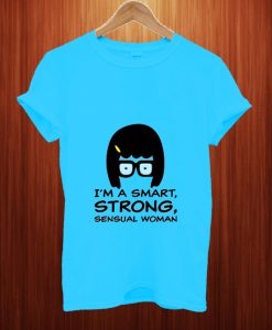 I'm A Smart, Strong, Sensual Woman T Shirt