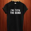 I'm With The Band T Shirt