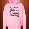 In A World Full Of Grinches Be A Cindy Lou Hoodie
