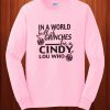 In A World Full Of Grinches Be A Cindy Lou Sweatshirt