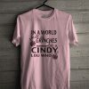 In A World Full Of Grinches Be A Cindy Lou T Shirt