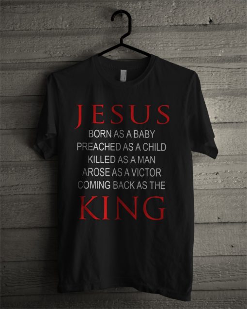 Jesus Come Back As The King T Shirt