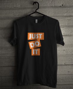 Just Do It T Shirt