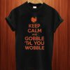 Keep Calm And Gobble T Shirt