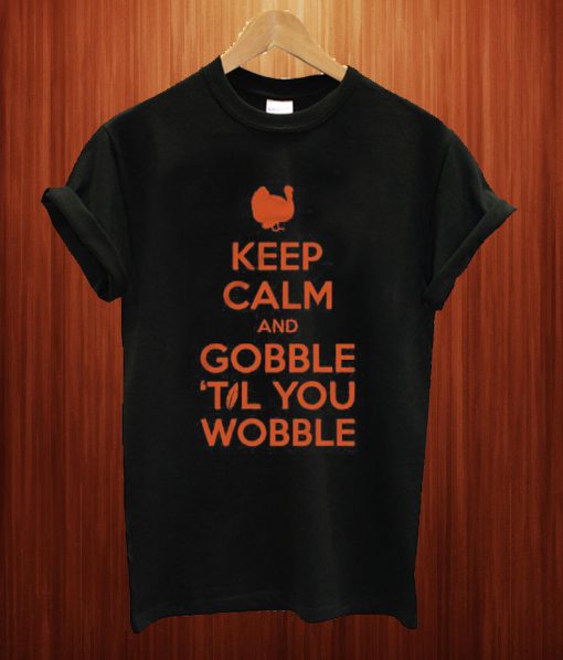 Keep Calm And Gobble T Shirt