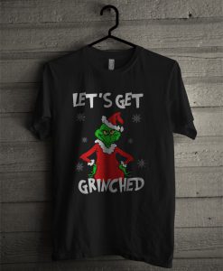 Let's Get Grinched Christmas T Shirt