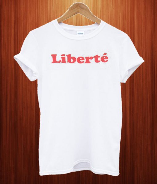 Liberte T Shirt