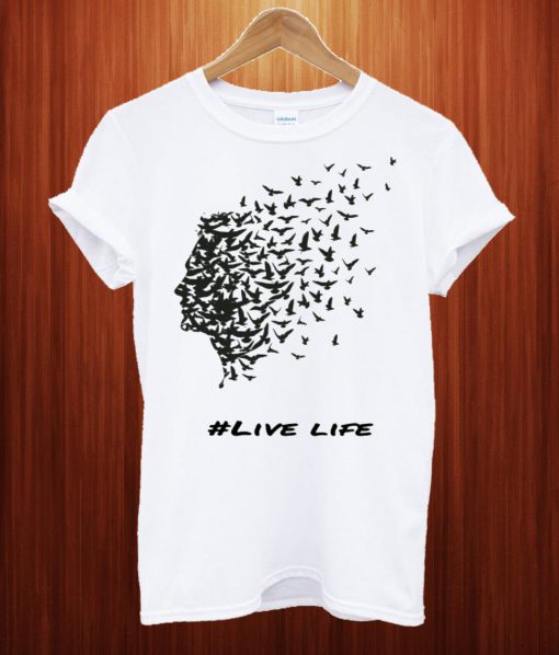 Live Life T Shirt