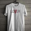 Loser Lover T Shirt
