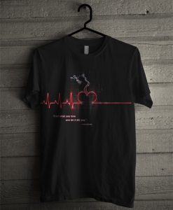 My Dear Find What You Love And Let It Kill You T Shirt