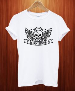 Natural Born Biker T Shirt