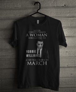 Never Underestimate To Robbie Williams And Was Born In January T Shirt