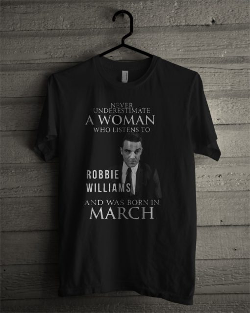 Never Underestimate To Robbie Williams And Was Born In January T Shirt