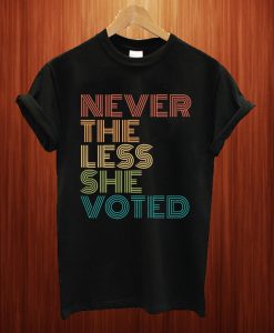 Nevertheless She Voted T Shirt