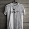 No Mercy T Shirt