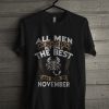 Official All Men Are Created Equal But Only The Best Are Born In November T Shirt