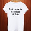 Official Tattoos Are For Scumbags T Shirt