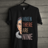 Official When There Are Nine Ruth Bader T Shirt
