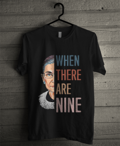 Official When There Are Nine Ruth Bader T Shirt