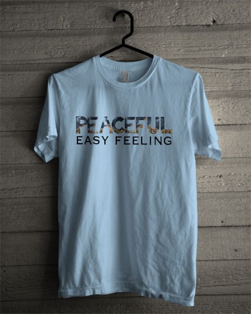 Peaceful Easy Feeling T Shirt