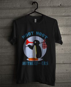 Pingu Noot Noot Motherfucker T Shirt