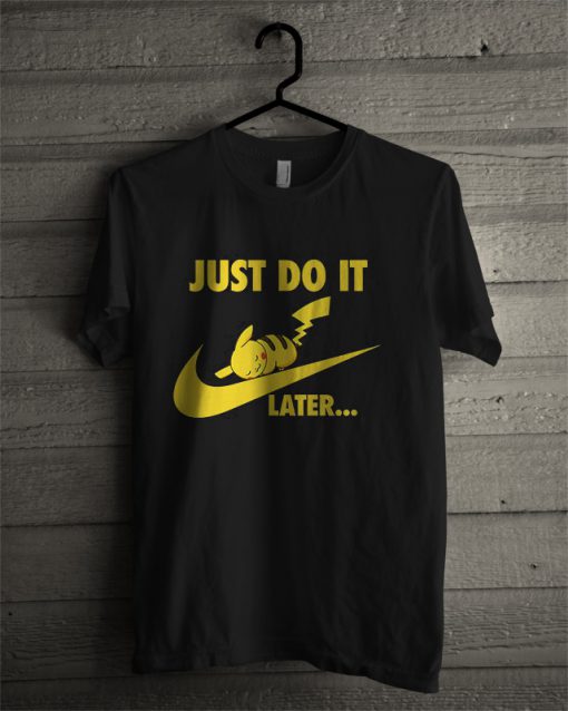 Pokemon Just Do It Later T Shirt