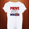 Prove Them Wrong T Shirt