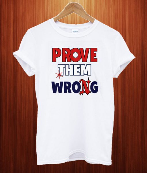 Prove Them Wrong T Shirt