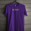 SORRY T Shirt