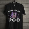 Schmoopsie Poo Monster T Shirt