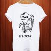 Skull I’m okay T Shirt