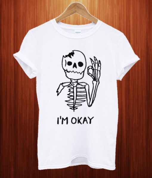 Skull I’m okay T Shirt