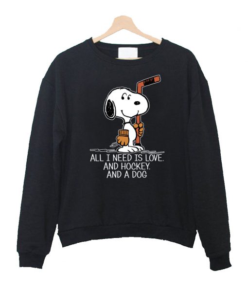 Snoopy All I Need Is Love And Hockey And A Dog Sweatshirt